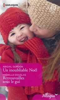 Un inoubliable Noël - Retrouvailles sous le gui by Abigail Gordon & Michelle Douglas