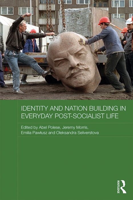 Identity and Nation Building in Everyday Post-Socialist Life