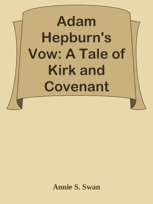 Adam Hepburn's Vow: A Tale of Kirk and Covenant