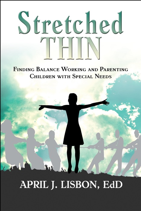 Stretched Thin: Finding Balance Working and Parenting Children with Special Needs