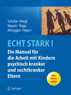Read: ECHT STARK! Ein Manual für die Arbeit mit Kindern psychisch kranker und suchtkranker Eltern Book