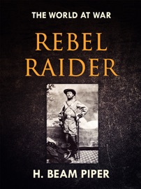 Rebel Raider - H. Beam Piper by  H. Beam Piper PDF Download