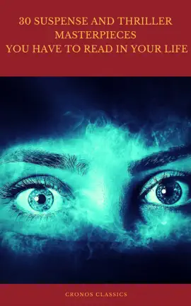 Read: 30 Suspense and Thriller Masterpieces you have to read in your life (Best Navigation, Active TOC) (Cronos Classics) Book