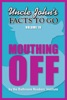 Book Uncle John's Facts to Go Mouthing Off
