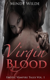 Virgin Blood (Erotic Vampire Tales Vol. 1) by Mindy Wilde