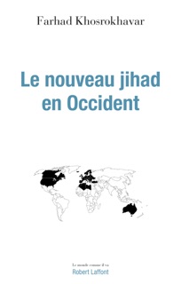 Le Nouveau Jihad en Occident by Farhad Khosrokhavar