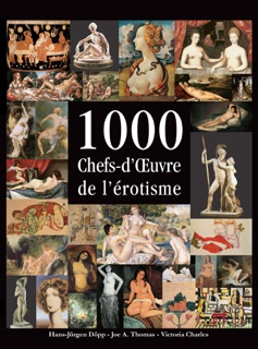 1000 Chefs-d’Œuvre de l’érotisme by Hans-Jürgen Döpp, Joe A. Thomas, Victoria Charles & Klaus H. Carl