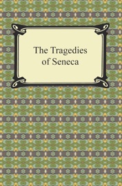 The Tragedies of Seneca - Seneca