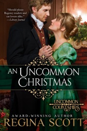 An Uncommon Christmas: A Prequel Novella to the Uncommon Courtships Series - Regina Scott