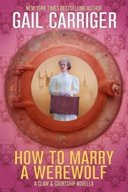 How To Marry A Werewolf: A Claw & Courtship Novella - Gail Carriger