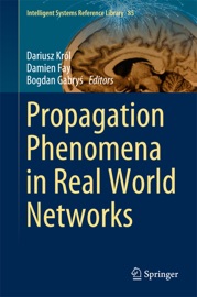 Propagation Phenomena in Real World Networks - Dariusz Król, Damien Fay & Bogdan Gabryś