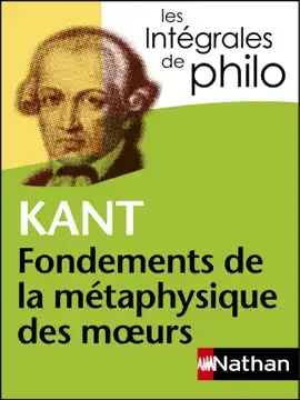Read: Intégrales de philo - Kant, Fondements de la métaphysique des moeurs Book