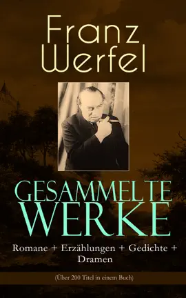 Read: Gesammelte Werke: Romane + Book Erzählungen + Gedichte + Dramen (Über 200 Titel in einem Buch)