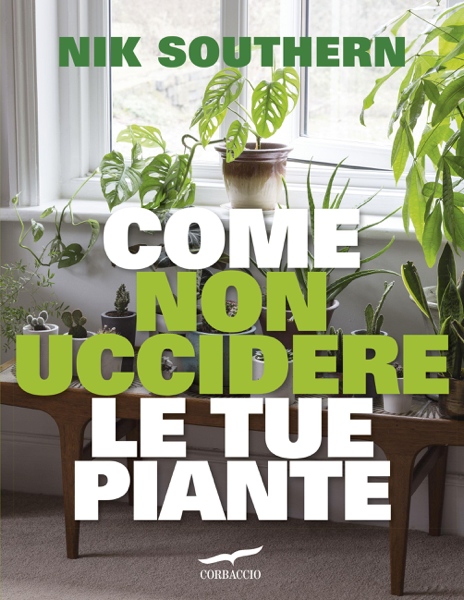 Scaricare Come non uccidere le tue piante - Nik Southern PDF