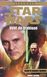 Star Wars - numéro 52 Vent de trahison - Avant la menace fantôme - James Luceno