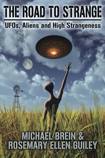 The Road to Strange: UFOs, Aliens and High Strangeness by Michael Brein