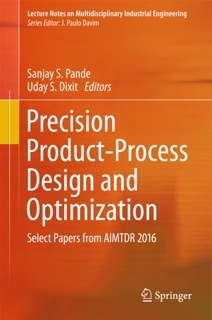 Precision Product-Process Design and Optimization by Sanjay S. Pande & Uday S. Dixit