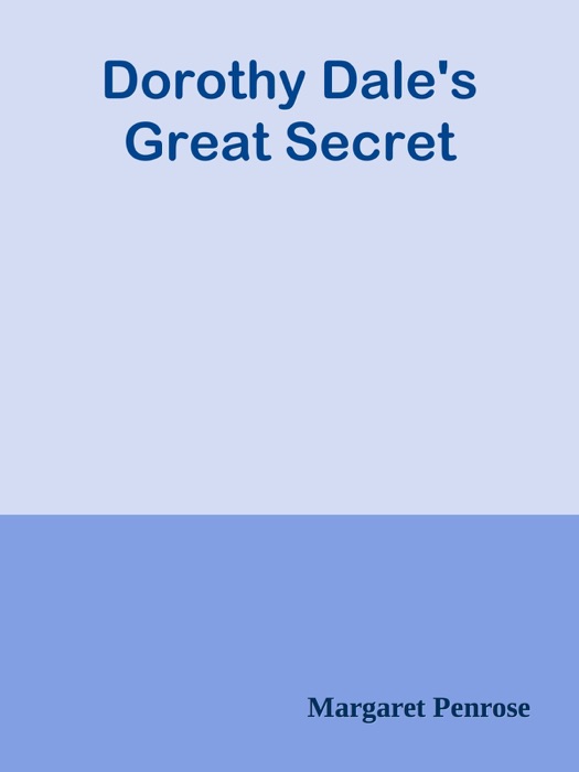 Dorothy Dale's Great Secret