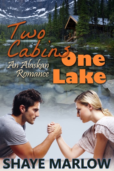 Two Cabins, One Lake: An Alaskan Romance