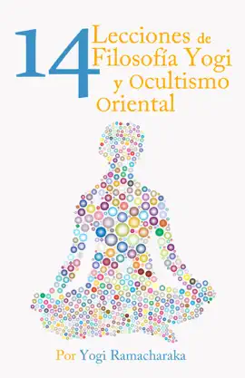 Read: CATORCE LECCIONES DE Book FILOSOFIA YOGI Y OCULTISMO ORIENTAL
