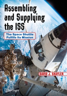 Assembling and Supplying the ISS by David J. Shayler