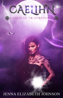 Caelihn - A Novel of the Otherworld by Jenna Elizabeth Johnson