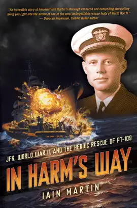 Read: In Harm's Way: JFK, World Book War II, and the Heroic Rescue of PT 19