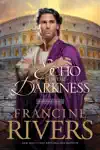 An Echo in the Darkness by Francine Rivers Book Summary, Reviews and Downlod