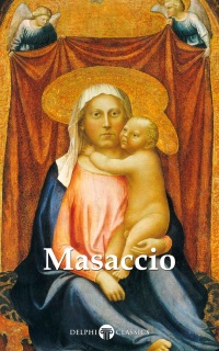 Delphi Complete Works of Masaccio (Illustrated) by Masaccio & Peter Russell