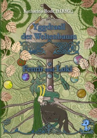 Yggdrasil der Weltenbaum - Katharina Bode, Axel Hildebrand, Jenny Wood, Lyakon, B. B. Beard, Joachim Sohn, Julia Lehn, Markus Cremer, David Michel Rohlmann, Anna Eichinger, Fabian Dombrowski, Alfons Theodor Seeboth, Holger Vos & Lea Bazmgart