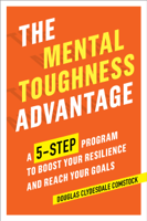 Douglas Comstock - The Mental Toughness Advantage: A 5-Step Program to Boost Your Resilience and Reach Your Goals artwork