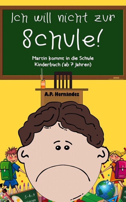 Ich will nicht zur Schule! Martin kommt in die Schule. Kinderbuch (ab 7 Jahren)