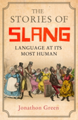 The Stories of Slang - Jonathon Green