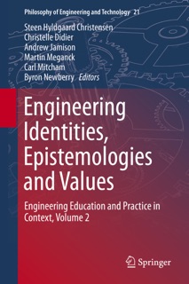 Engineering Identities, Epistemologies and Values by Steen Hyldgaard Christensen, Christelle Didier, Andrew Jamison, Martin Meganck, Carl Mitcham & Byron Newberry