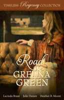 Lucinda Brant, Julie Daines & Heather B. Moore - Road to Gretna Green artwork