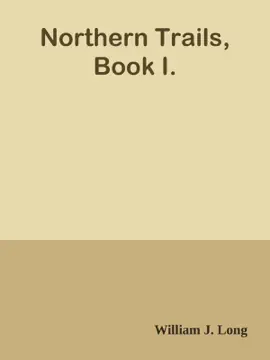 Read: Northern Trails, Book Book I.