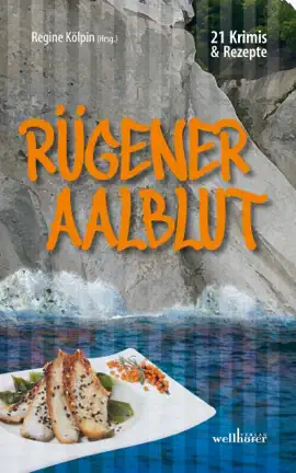 Read: Rügener Aalblut: 21 Kurzkrimis und 21 Book Rezepte von der Insel Rügen