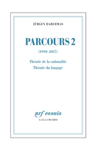 Parcours (Tome 2) - (1990-2017). Théorie de la rationalité - Théorie du langage by Jürgen Habermas