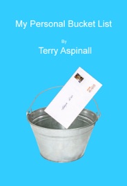 My Personal Bucket List - Terry Aspinall