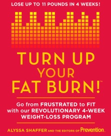 Turn Up Your Fat Burn! - Alyssa Shaffer & Editors Of Prevention Magazine
