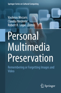 Personal Multimedia Preservation by Vasileios Mezaris, Claudia Niederée & Robert H. Logie