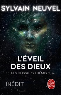 L'Eveil des Dieux (Les Dossiers Thémis, Tome 2) by Sylvain Neuvel