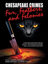 Chesapeake Crimes: Fur, Feathers, and Felonies - Donna Andrews, Barb Goffman & Marcia Talley