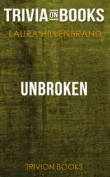 Unbroken: A World War II Story of Survival, Resilience, and Redemption by Laura Hillenbrand (Trivia-On-Books)
