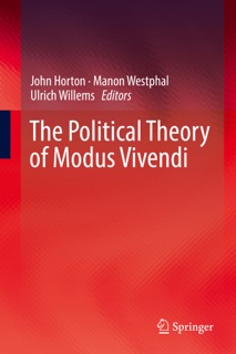 The Political Theory of Modus Vivendi by John Horton, Manon Westphal & Ulrich Willems