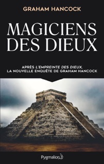 Magiciens des dieux by Graham Hancock