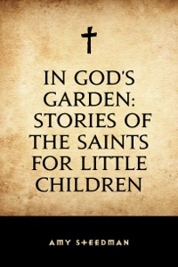 In God's Garden: Stories of the Saints for Little Children