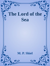 The Lord of the Sea - M. P. Shiel