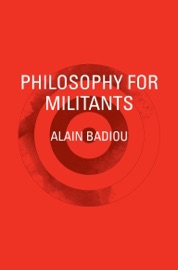 Philosophy for Militants - Alain Badiou & Bruno Bosteels