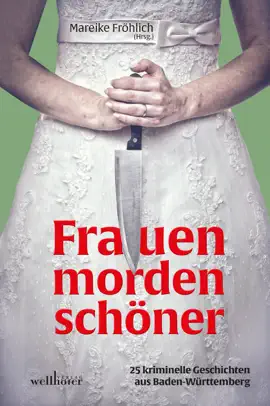 Read: Frauen morden schöner: Book 25 kriminelle Geschichten aus Baden-Württemberg